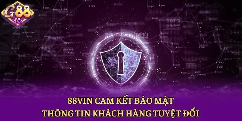 88vin cam kết bảo mật thông tin khách hàng tuyệt đối