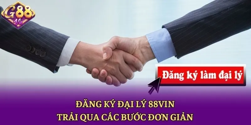 Đăng ký đại lý 88vin trải qua các bước đơn giản