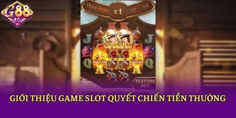 Giới thiệu quyết chiến tiền thưởng - Game slot hấp dẫn nhất