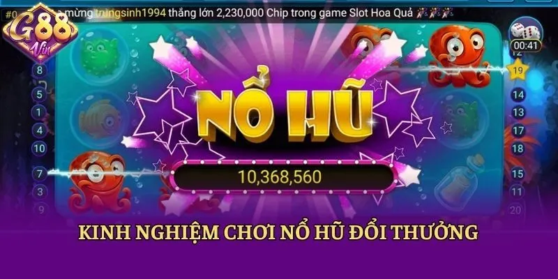 Kinh nghiệm chơi nổ hũ đổi thưởng