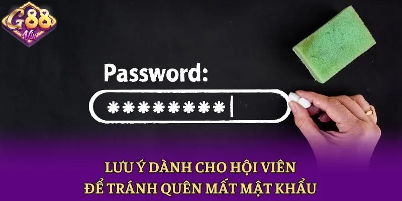 Lưu ý dành cho hội viên để tránh quên mất mật khẩu