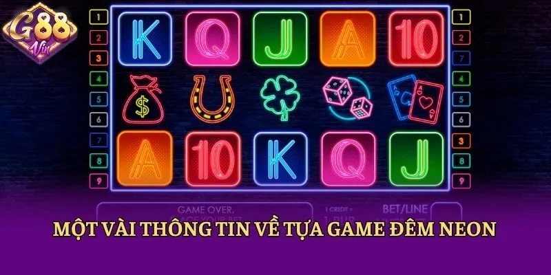Một vài thông tin về tựa game Đêm Neon