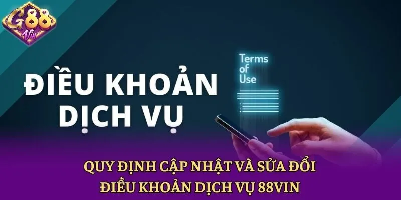Quy định cập nhật và sửa đổi điều khoản dịch vụ 88vin